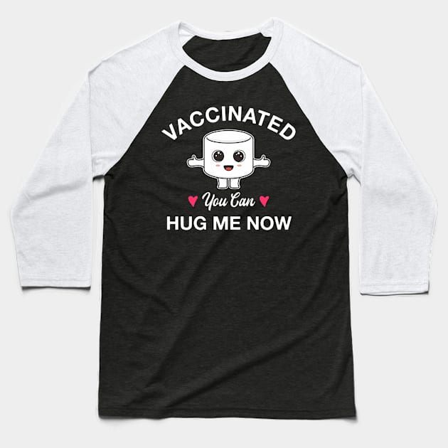 Vaccinated You Can Hug Me Now Baseball T-Shirt by Eluvity